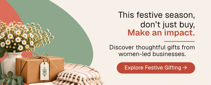 This festive season, don’t just buy, make an impact. Discover thoughtful gifts from women-led businesses. Explore Festive Gifting.
